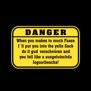 Danger, when you makes to much faxen T-Shirt bedrucken