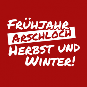 Frühjahr Arschloch Herbst und Winter T-Shirt bedrucken