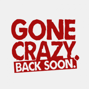 Gone Crazy, back soon T-Shirt bedrucken