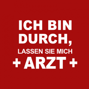 Ich bin durch, lassen sie mich Arzt T-Shirt bedrucken