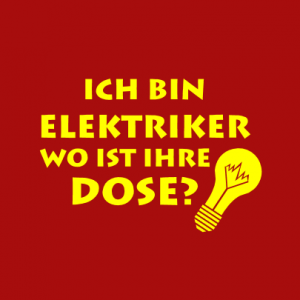 Ich bin Elektriker wo ist Ihre Dose? T-Shirt bedrucken