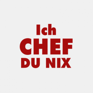 Ich Chef du nix T-Shirt bedrucken