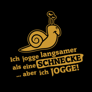 Ich jogge langsamer als eine Schnecke, aber ich Jogge T-Shirt bedrucken