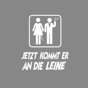 Jetzt kommt er an die Leine T-Shirt bedrucken