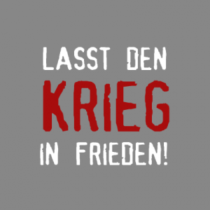 Lasst den Krieg in Frieden! T-Shirt bedrucken