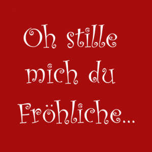 Oh stille mich du Fröhliche... T-Shirt bedrucken