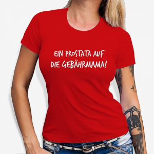 Ein Prostata auf die Gebährmama! Shirt gestalten