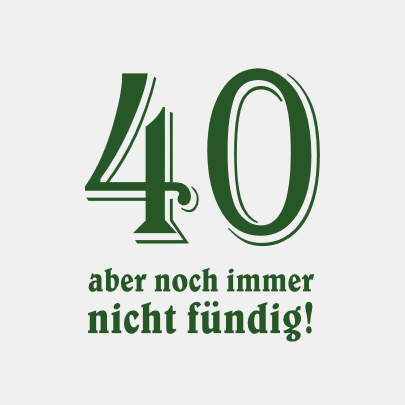40 aber noch immer nicht fündig
