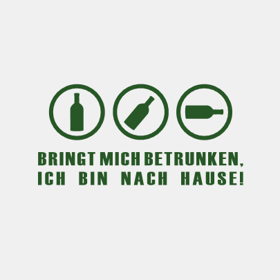 Bringt mich betrunken, ich bin nach Hause