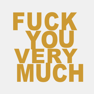 Fuck you very much