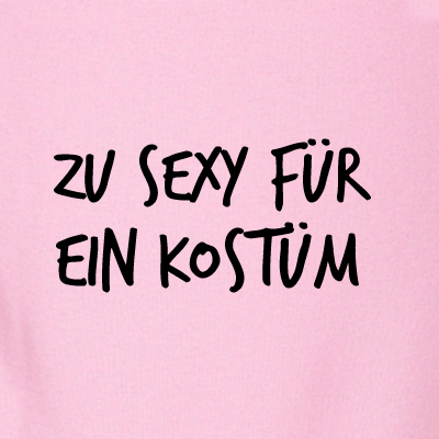 Zu Sexy für ein Kostüm