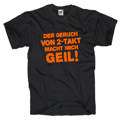 Der Geruch von 2-Takt macht mich Geil Shirt online mit dem Shirtdesigner gestalten