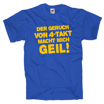 Der Geruch von 4-Takt macht mich Geil Shirt online mit dem Shirtdesigner gestalten