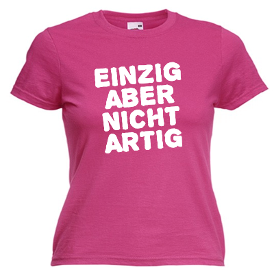 Einzig aber nicht artig Shirt online mit dem Shirtdesigner gestalten
