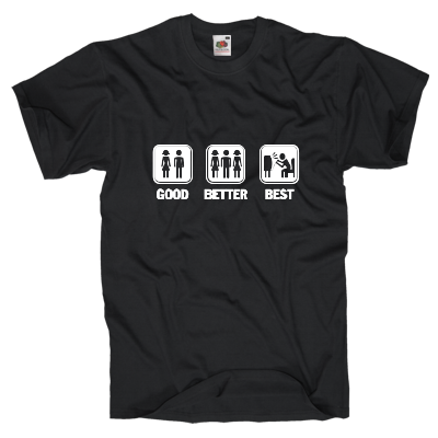 GOOD, BETTER BEST Shirt Shirt online mit dem Shirtdesigner gestalten
