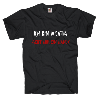 Ich bin wichtig, gebt mir ein Handy Shirt gestalten