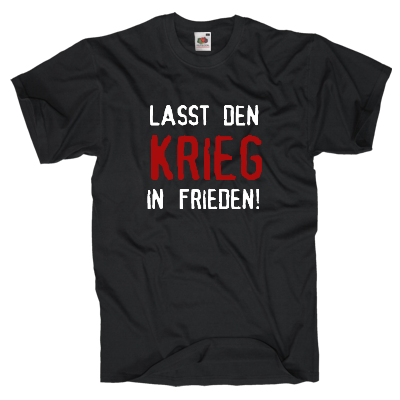 Lasst den Krieg in Frieden Shirt online mit dem Shirtdesigner gestalten