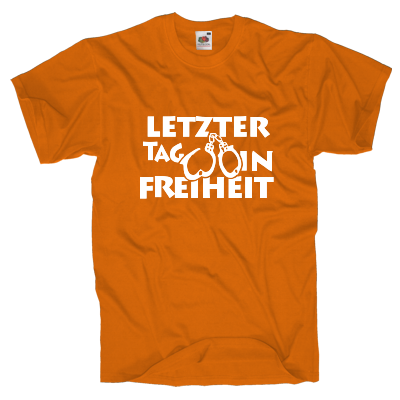 Letzter Tag in Freiheit Shirt online mit dem Shirtdesigner gestalten