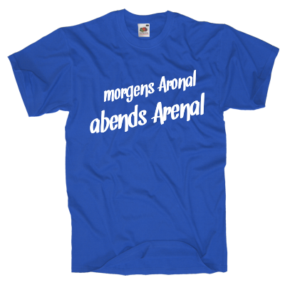 morgens Aronal, abends arenal Shirt online mit dem Shirtdesigner gestalten