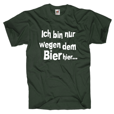 Nur wegen dem Bier hier Shirt online mit dem Shirtdesigner gestalten