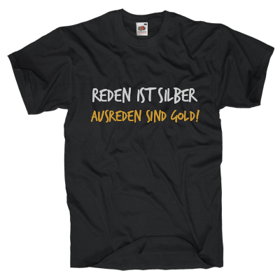 Reden ist silber Ausreden sind gold Shirt gestalten