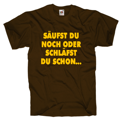 Säufst Du noch T-Shirt Shirt online mit dem Shirtdesigner gestalten