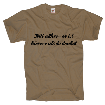 Tritt näher - er ist kürzer als du denkst Shirt gestalten