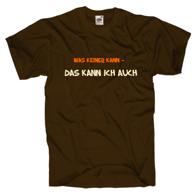 Was keiner kann - das kann ich auch Shirt gestalten