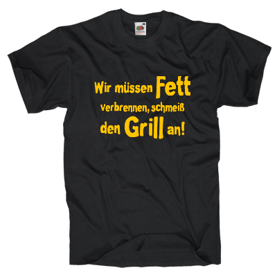 Wir müssen Fett verbrennen, schmeiß den Grill an! Shirt online mit dem Shirtdesigner gestalten