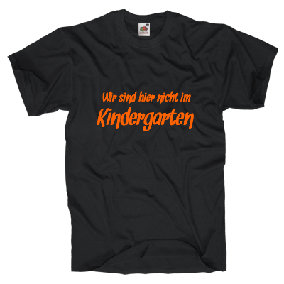 Wir sind hier nicht im Kindergarten Shirt gestalten