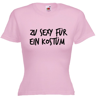 Zu Sexy für ein Kostüm Shirt online mit dem Shirtdesigner gestalten